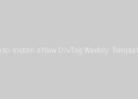 How to Install a New DivTag Weebly Template